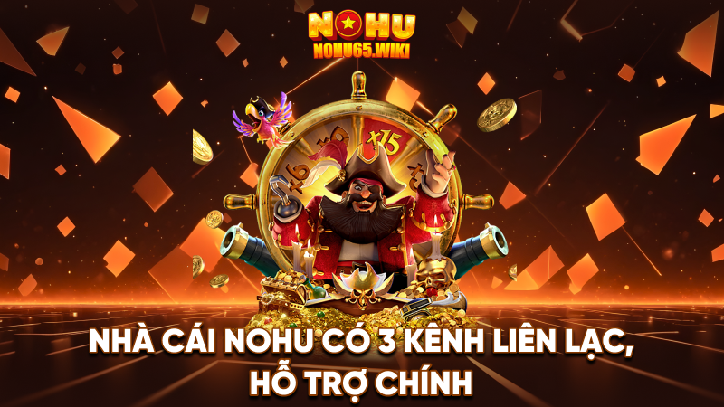 Nohu65 - Trang Cá Cược Nohu #1 Việt Nam | Tặng 198k 16 Nha cai Nohu co 3 kenh lien lac ho tro chinh