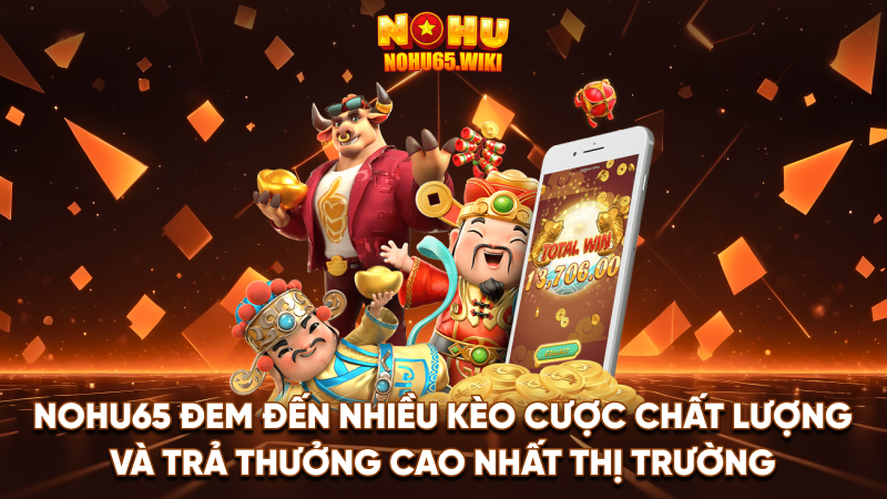 Nohu65 - Trang Cá Cược Nohu #1 Việt Nam | Tặng 198k 15 Nohu65 đem đến nhiều kèo cược chất lượng và trả thưởng cao nhất thị trường