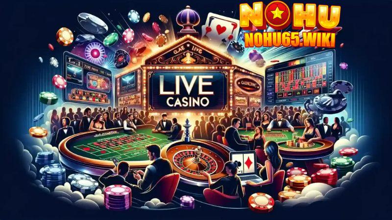 Live Casino Nohu65 - Sảnh Game Bài Hấp Dẫn Nhất Châu Á 3 live casino tim hieu
